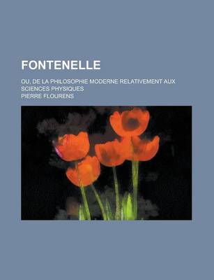 Book cover for Fontenelle; Ou, de La Philosophie Moderne Relativement Aux Sciences Physiques