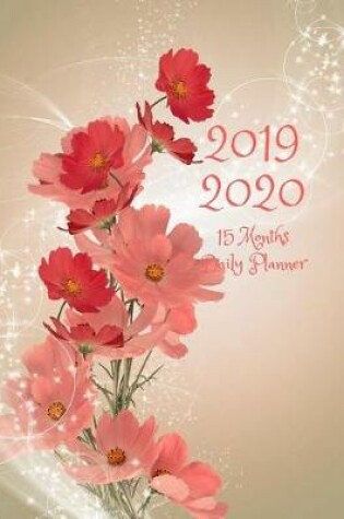 Cover of 2019 2020 15 Months Floral Flowers Daily Planner