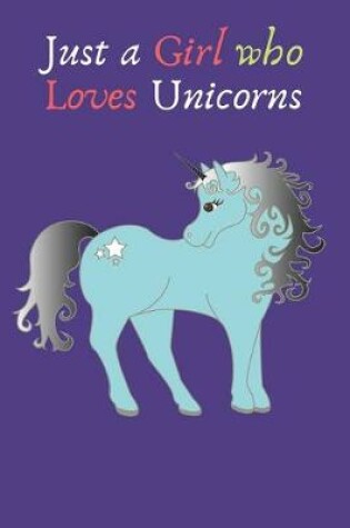 Cover of Just a Girl Who Loves Unicorns