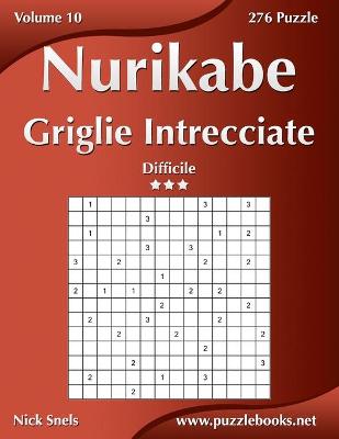 Book cover for Nurikabe Griglie Intrecciate - Difficile - Volume 10 - 276 Puzzle