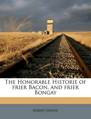 Book cover for The Honorable Historie of Frier Bacon, and Frier Bongay