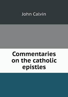 Book cover for Commentaries on the catholic epistles