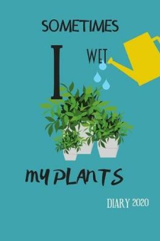 Cover of Sometimes I Wet My Plants