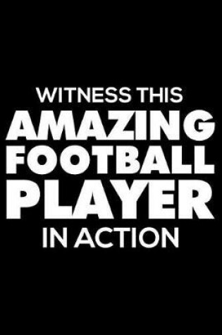 Cover of Witness This Amazing Football Player in Action