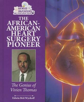 Book cover for African-American Heart Surgery Pioneer, The: The Genius of Vivien Thomas