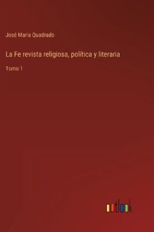 Cover of La Fe revista religiosa, política y literaria