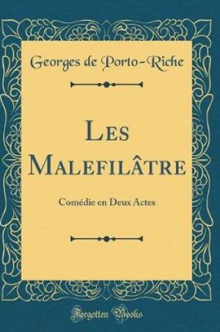 Cover of Les Malefilâtre: Comédie en Deux Actes (Classic Reprint)