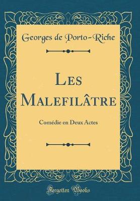 Book cover for Les Malefilâtre: Comédie en Deux Actes (Classic Reprint)