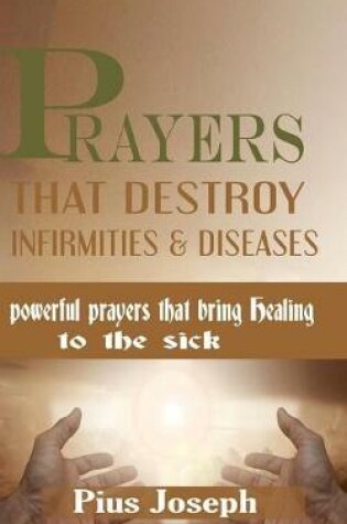 Cover of Prayers that Destroy Infirmities & Diseases