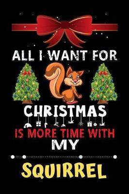 Book cover for All I want for Christmas is more time with my Squirrel