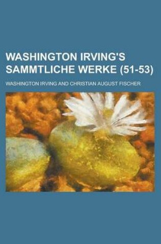 Cover of Washington Irving's Sammtliche Werke Volume 51-53