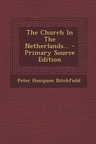 Cover of The Church in the Netherlands... - Primary Source Edition