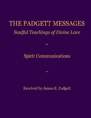 Book cover for The Padgett Messages: Soulful Teachings of Divine Love-Spirit Comunications