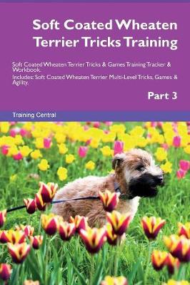 Book cover for Soft Coated Wheaten Terrier Tricks Training Soft Coated Wheaten Terrier Tricks & Games Training Tracker & Workbook. Includes