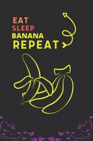 Cover of Eat Sleep Banana Repeat