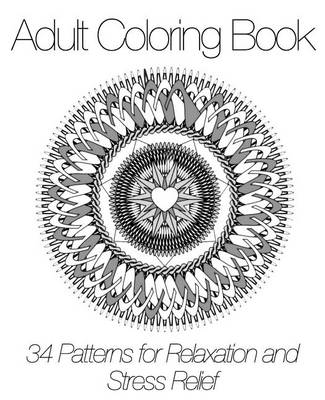 Book cover for Adult Coloring Book: 34 Patterns for Relaxation and Stress Relief