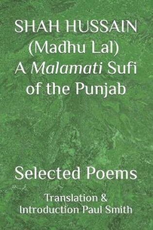 Cover of SHAH HUSSAIN (Madhu Lal) A Malamati Sufi of the Punjab