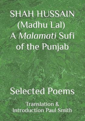 Book cover for SHAH HUSSAIN (Madhu Lal) A Malamati Sufi of the Punjab