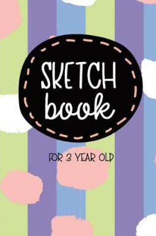 Cover of Sketch Book For 3 Year Old
