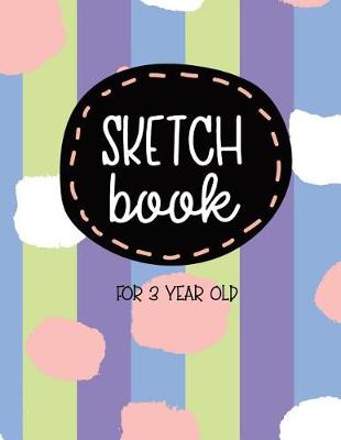 Book cover for Sketch Book For 3 Year Old