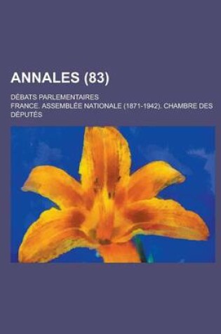 Cover of Annales; Debats Parlementaires (83 )