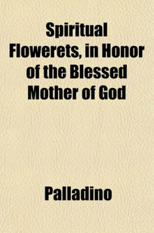 Cover of Spiritual Flowerets, in Honor of the Blessed Mother of God