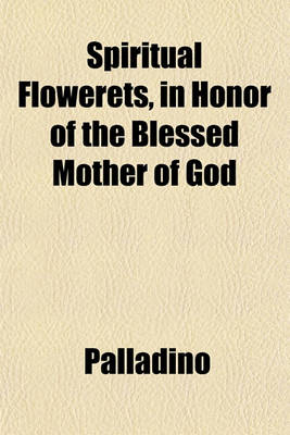 Book cover for Spiritual Flowerets, in Honor of the Blessed Mother of God