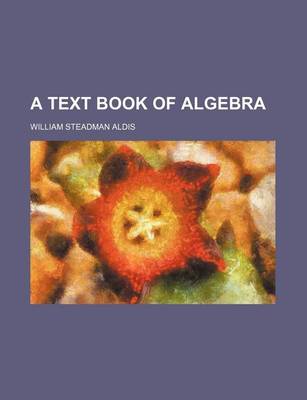 Book cover for A Text Book of Algebra