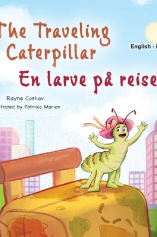 Cover of The Traveling Caterpillar (English Norwegian Bilingual Book for Kids)