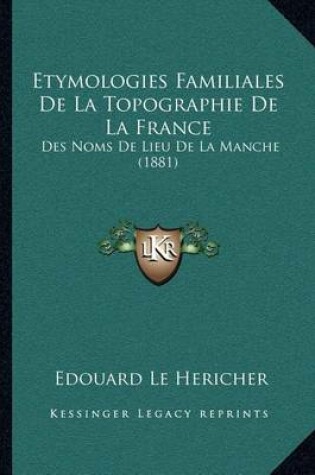 Cover of Etymologies Familiales de La Topographie de La France