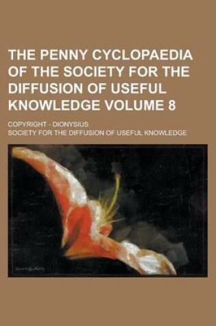 Cover of The Penny Cyclopaedia of the Society for the Diffusion of Useful Knowledge; Copyright - Dionysius Volume 8