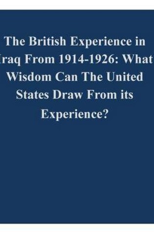 Cover of The British Experience in Iraq From 1914-1926