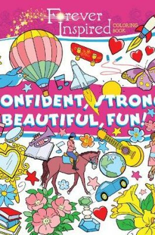 Cover of Forever Inspired Coloring Book: Confident, Strong, Beautiful, Fun