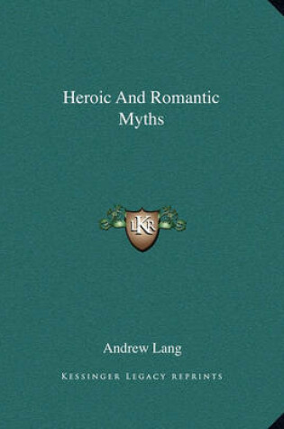 Cover of Heroic and Romantic Myths