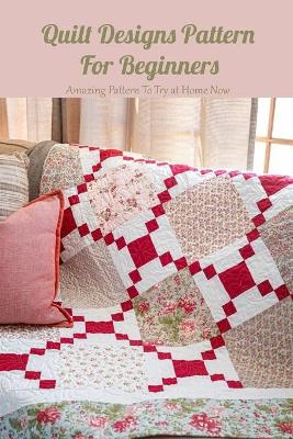 Book cover for Quilt Designs Pattern For Beginners