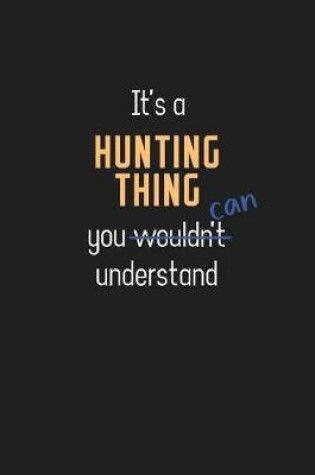 Cover of It's a Hunting Thing You Can Understand