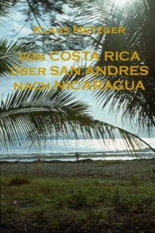 Cover of Von Costa Rica  ber San Andres Nach Nicaragua