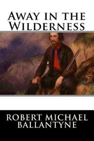 Cover of Away in the Wilderness