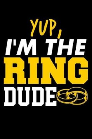 Cover of Yup, I'm The Ring Dude