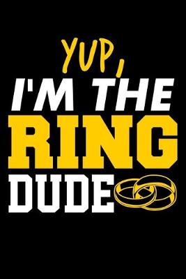 Book cover for Yup, I'm The Ring Dude