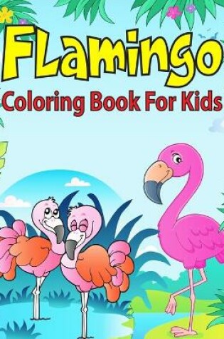 Cover of Flamingo Coloring Book For Kids