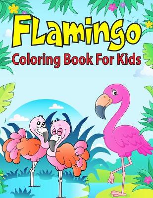 Book cover for Flamingo Coloring Book For Kids