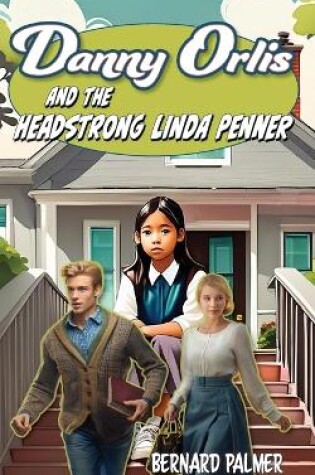 Cover of Danny Orlis and the Headstrong Linda Penner