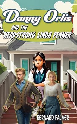 Book cover for Danny Orlis and the Headstrong Linda Penner