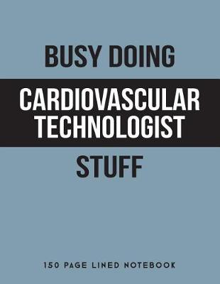 Book cover for Busy Doing Cardiovascular Technologist Stuff