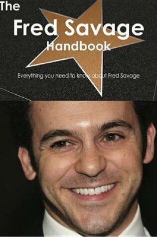 Cover of The Fred Savage Handbook - Everything You Need to Know about Fred Savage