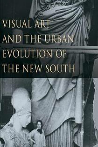 Cover of Visual Art and the Urban Evolution of the New South