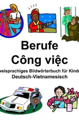 Cover of Deutsch-Vietnamesisch Berufe/Công vi&#7879;c Zweisprachiges Bildwörterbuch für Kinder