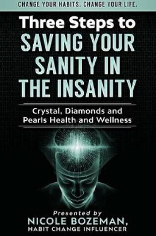 Cover of Three Steps to Saving Your Sanity in the Insanity