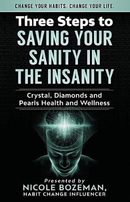 Cover of Three Steps to Saving Your Sanity in the Insanity